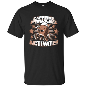 Coffee Lover T-shirt Caffeine Powers Activate