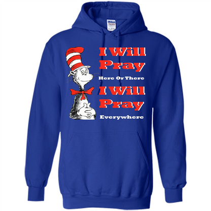 Christian. I Will Pray Here Or There I Will Pray Everywhere T-shirt Royal