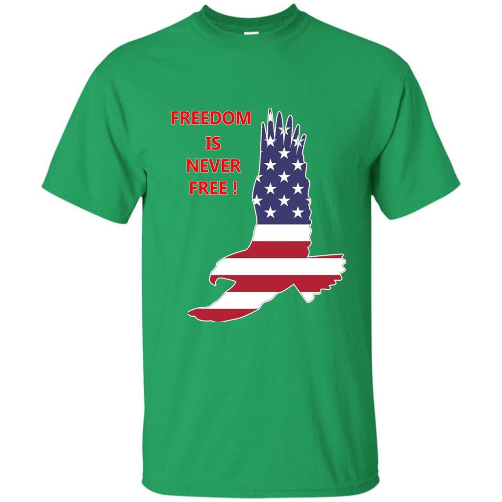 Freedom Is Never Free T-shirt