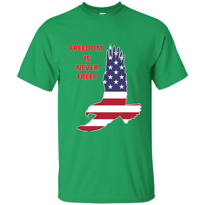 Freedom Is Never Free T-shirt