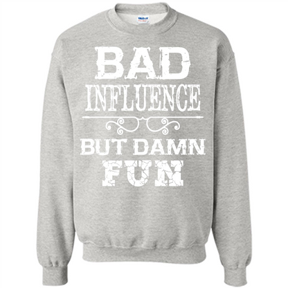 Bad Influence But Damn Fun T-shirt Ash