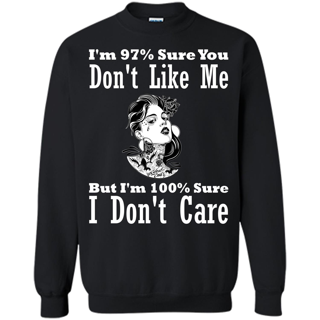 Womans T-shirt I'm Sure You Don't Like Me But I'm Sure I Don't Care Black