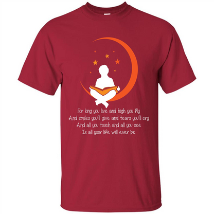 For Long You Live And High You Fly And Smiles You’ll Give T-shirt Cardinal