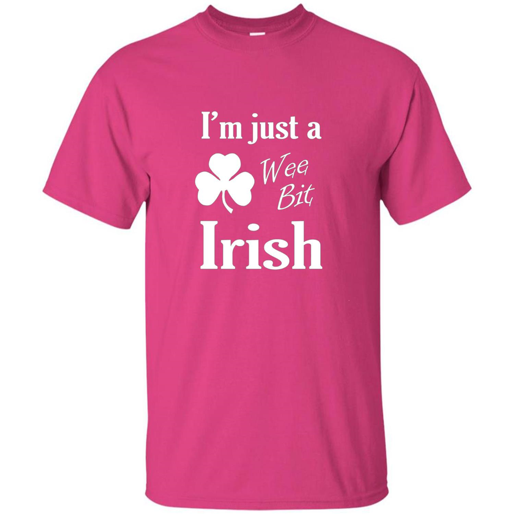 I'm Just A Wee Bit Irish T-shirt Heliconia