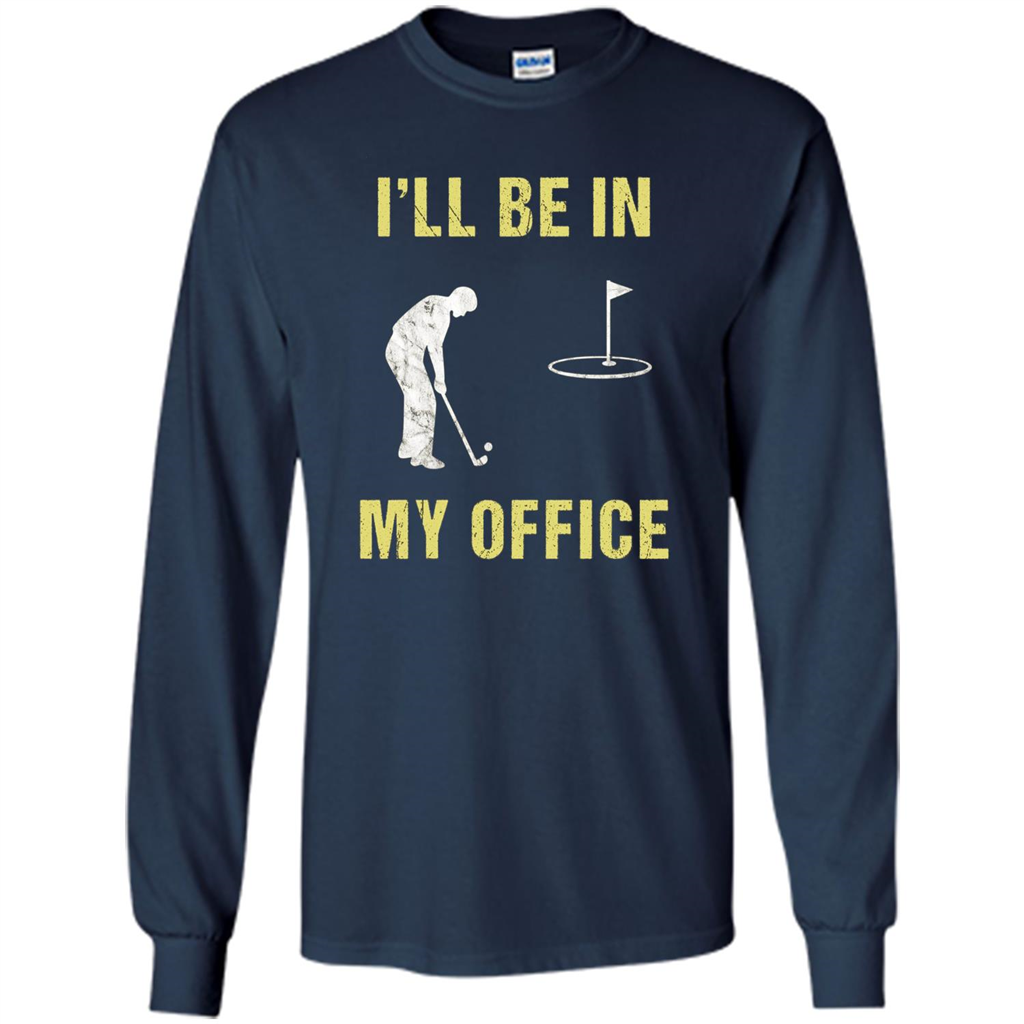 Funny Golf T-shirt I'll Be In My Office Navy