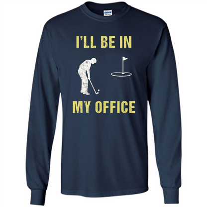 Funny Golf T-shirt I'll Be In My Office Navy