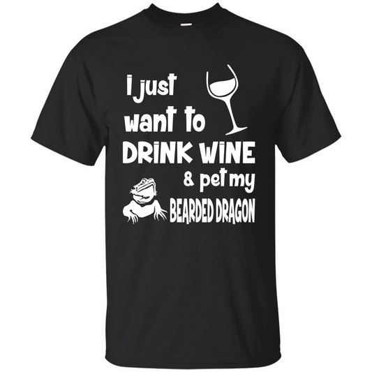 I Just Want To Drink Wine And Pet My Bearded Dragon T-shirt Black