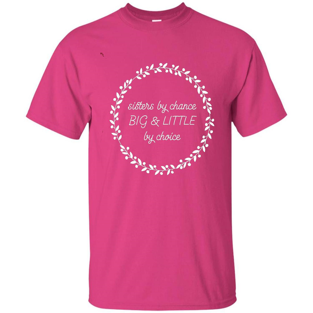 Sisters By Chance Big And Little By Choice T-Shirt Heliconia