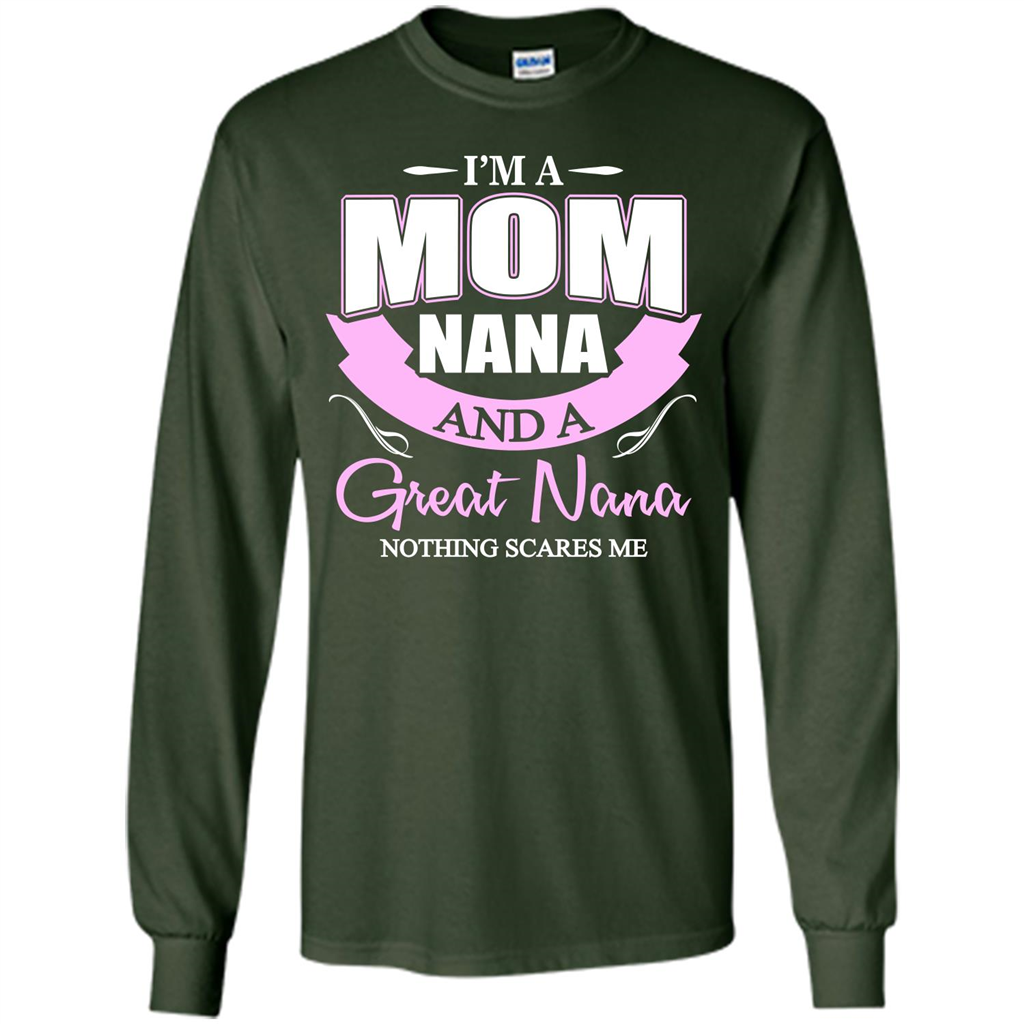 I'm A Mom Nana And A Great Nana Nothing Scares Me Forest Green