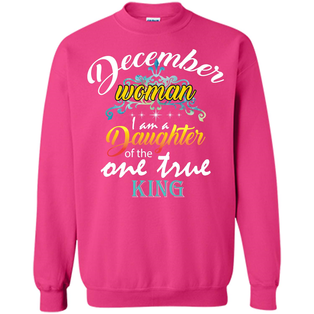 December Woman I Am A Daughter Of The One True King T-shirt Heliconia