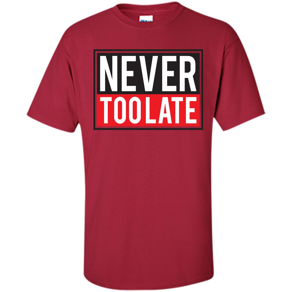 Never Too Late T-Shirt Cardinal