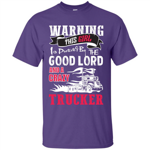 Trucker T-shirt Warning This Girl Is Protected By A Crazy Trucker