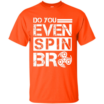 Fidget Spinner T-shirt Do You Even Spin Bro Orange
