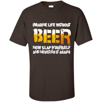 Beer T-shirt Imagine Life Without Beer Dark Chocolate