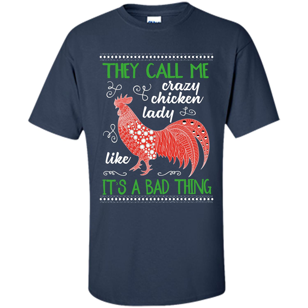 Love Chickens T-shirt They Call Me Crazy Chicken Lady Like It's A Bad Thing Navy
