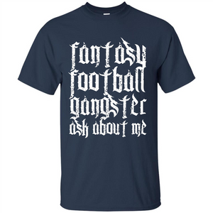 Fantasy Football T-shirt Fantasy Football Gangster Ask About Me