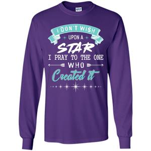 Christian T-shirt I Don’t Wish Upon A Star I Pray To The One