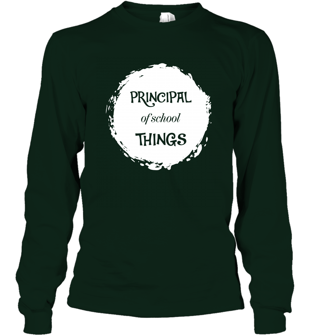 Principal Of School Things Shirt Long Sleeve T-Shirt Long Sleeve T-Shirt Forest Green