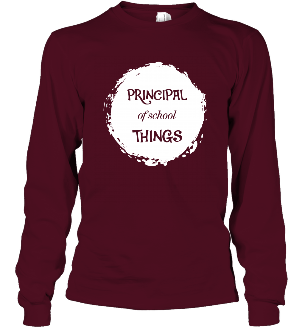 Principal Of School Things Shirt Long Sleeve T-Shirt Long Sleeve T-Shirt Maroon