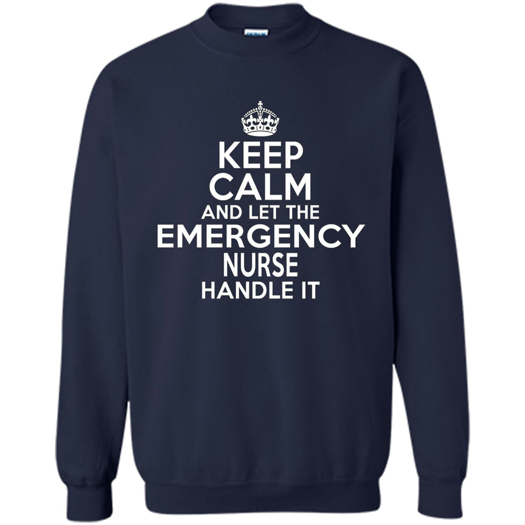 Keep Calm And Let The Emergency Nurse Handle It T-shirt