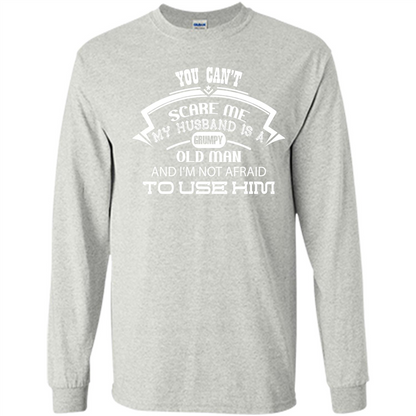 Wife T-shirt You CanŠ—Èt Scare Me My Husband Is A Grumpy Old Man Ash