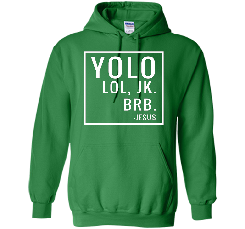 Christian T-shirt Yolo Lol Jk Brb Jesus T-shirt Irish Green
