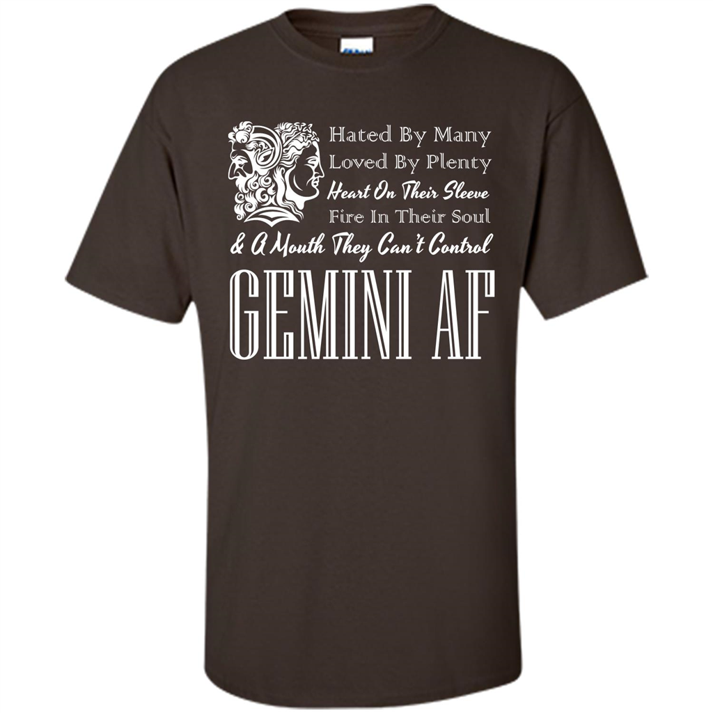 Gemini Af T-shirt Hated By Many Loved By Plenty Heart On Thier Sleeve Fire In Thier Soul A Mouth They Can't Control