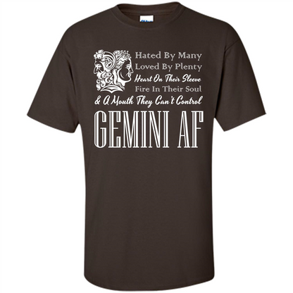 Gemini Af T-shirt Hated By Many Loved By Plenty Heart On Thier Sleeve Fire In Thier Soul A Mouth They Can't Control