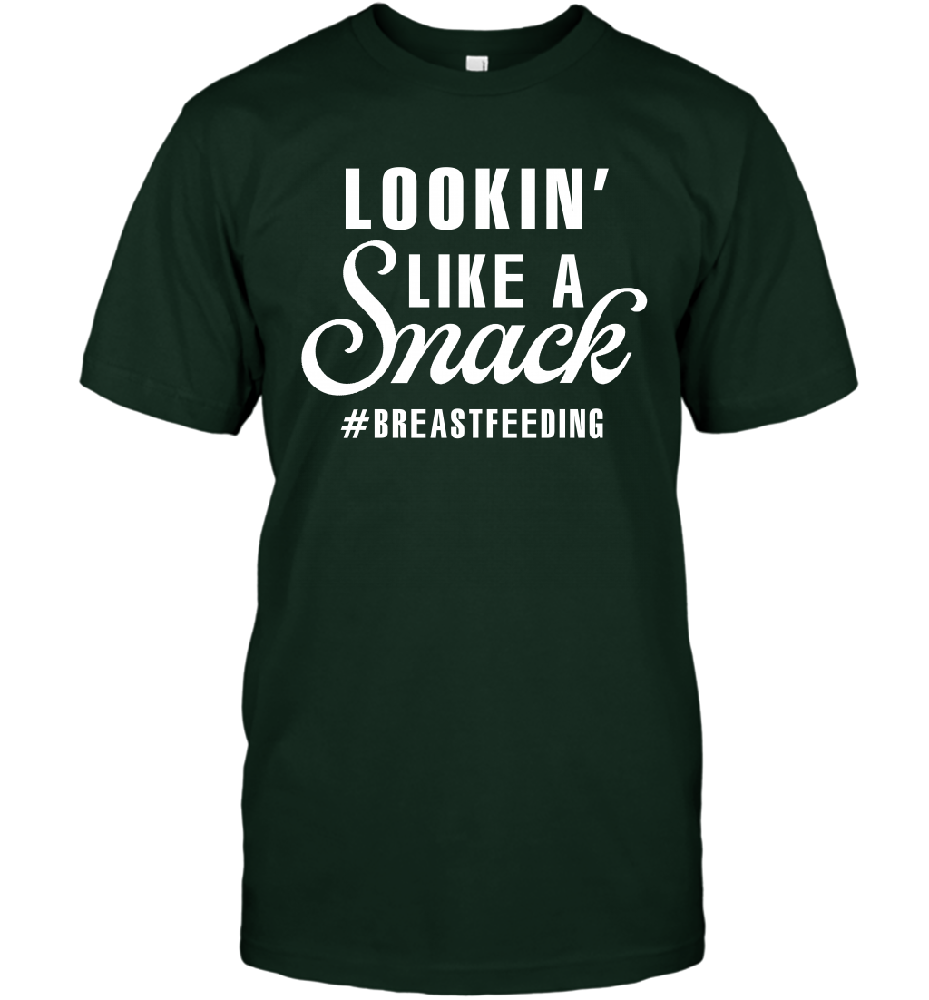 Lookin' Like A Snack Breastfeeding Shirt T-Shirt T-Shirt Forest Green