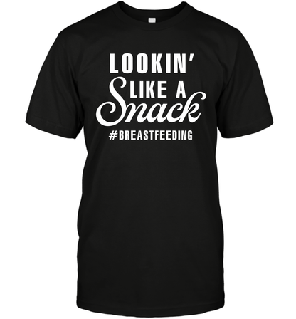 Lookin' Like A Snack Breastfeeding Shirt T-Shirt T-Shirt Black