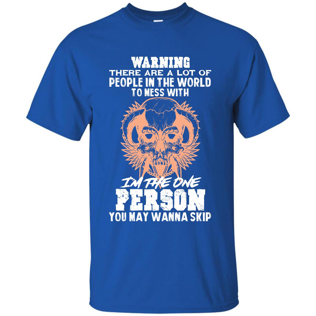 Funny Gift T-shirt Warning There Are A Lot Of People In The World T-shirt Royal
