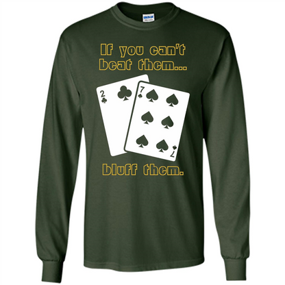 Funny Poker T-shirt If You Can't Beat Them Bluff Them Forest Green