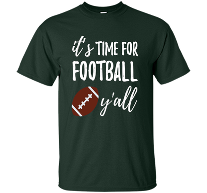 It's Time For Football Y'all T-Shirt Southern Vintage Tee t-shirt Forest Green