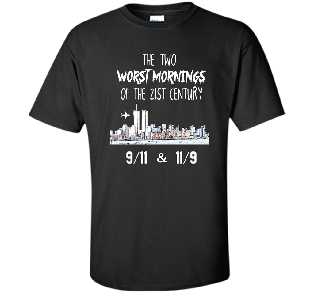 The Two Worst Mornings Of The 21st Century 9/11 And 11/9 T-shirt Black