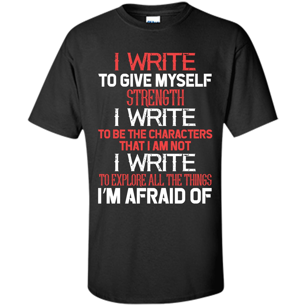 Motivational T-shirt I Write To Give Myself Strength