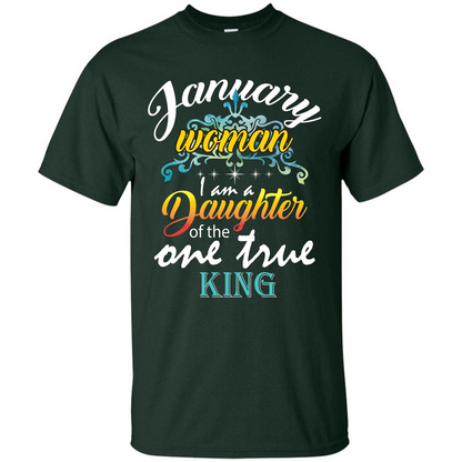 January Woman I Am A Daughter Of The One True King T-shirt Forest Green