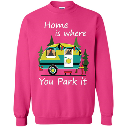 Home Is Where You Park It T-shirt Tiny House Camper RV Shirt Heliconia