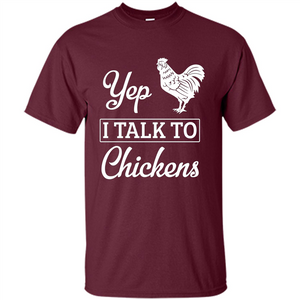 Chicken T-shirt Yep I Talk To Chickens