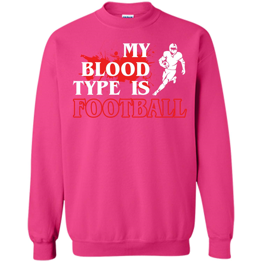 Football T-shirt My Blood Type Is Football Heliconia