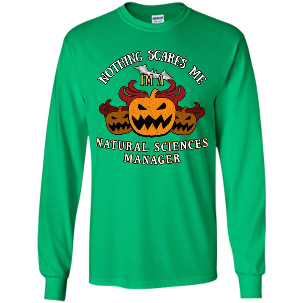 Nothing Scares Me I'm Natural Sciences Manager T-shirt Irish Green