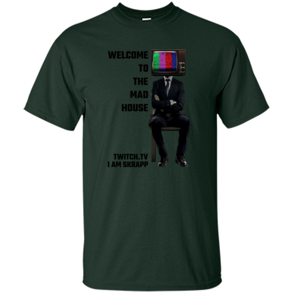Welcome To The Mad House - I Am Skrapp T-shirt Forest Green