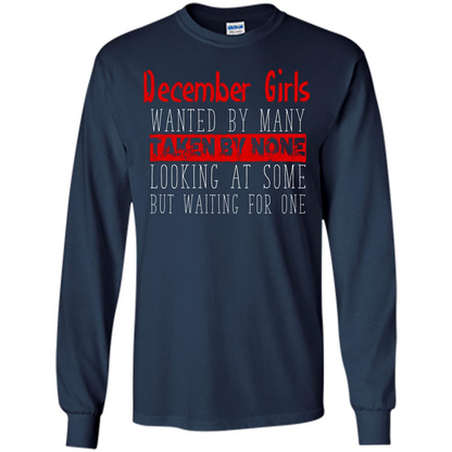 December Girls Wanted By Many Taken By None Looking At Some T-shirt