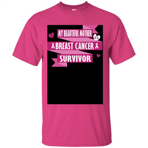 My Beautiful Mother Is A Breast Cancer Survivor T-shirt