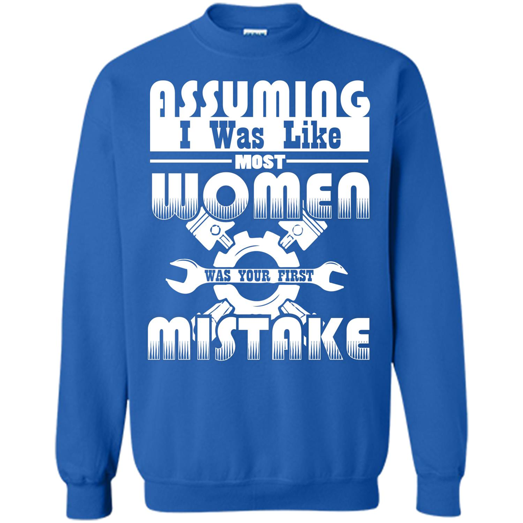 Assuming I Was Like Most Women Was Your First Mistake T-shirt Royal