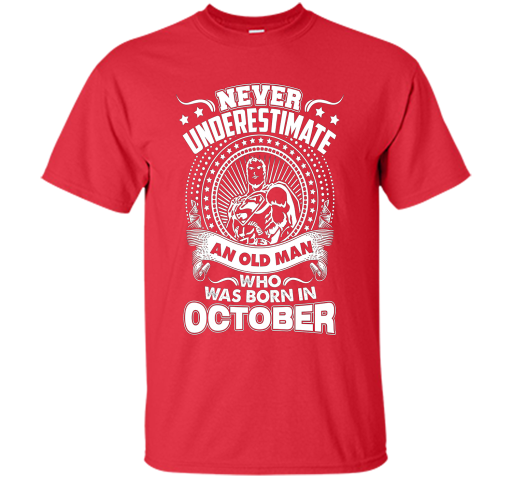 Never Underestimate An Old Man Who Was Born In October T-shirt Red