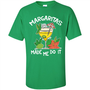 Margaritas Made Me Do It T-shirt