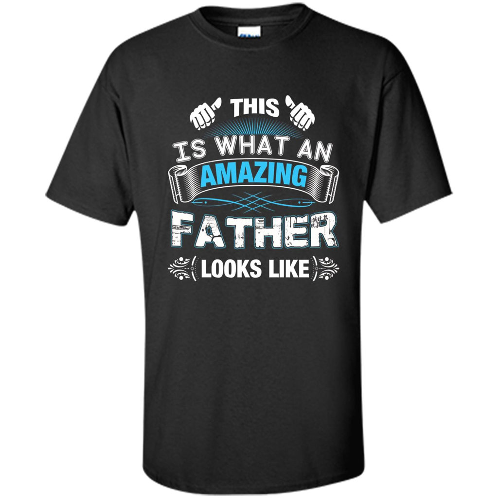 Fathers Day T-shirt This is What An Amazing Looks Like Black