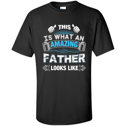 Fathers Day T-shirt This is What An Amazing Looks Like Black
