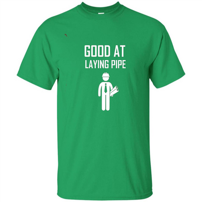 Good At Laying Pipe T-shirt Irish Green