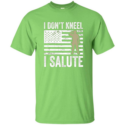 Military T-shirt I Don't Kneel I Salute T-shirt Lime